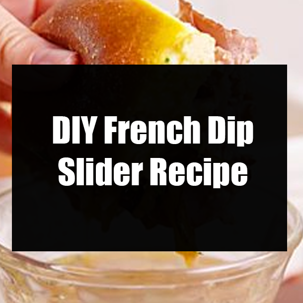 DIY French Dip Slider Recipe