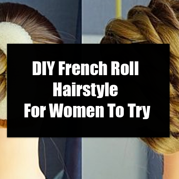 DIY French Roll Hairstyle For Women To Try