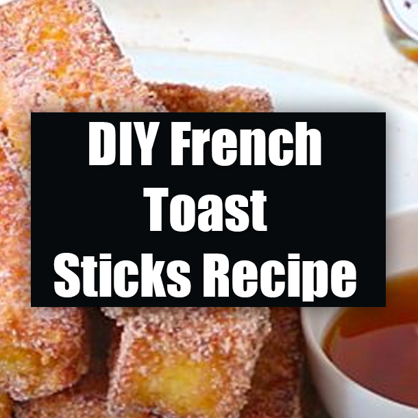 DIY French Toast Sticks Recipe