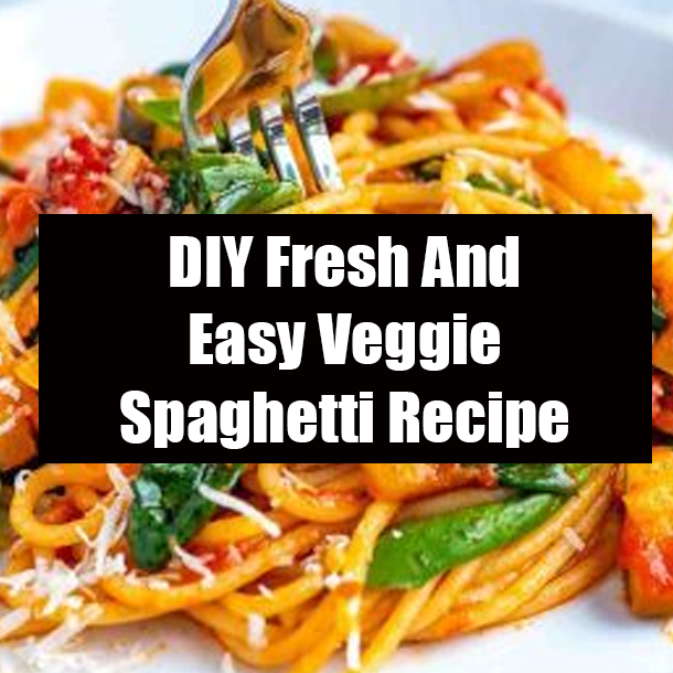 DIY Fresh And Easy Veggie Spaghetti Recipe