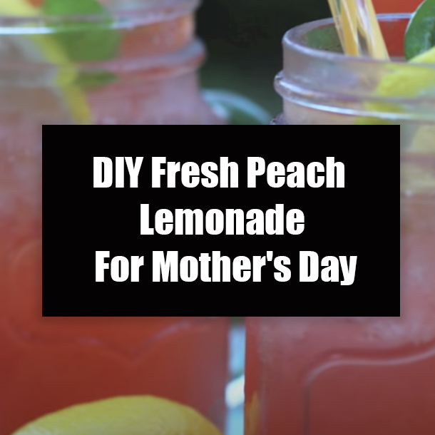 DIY Fresh Peach Lemonade For Mother's Day
