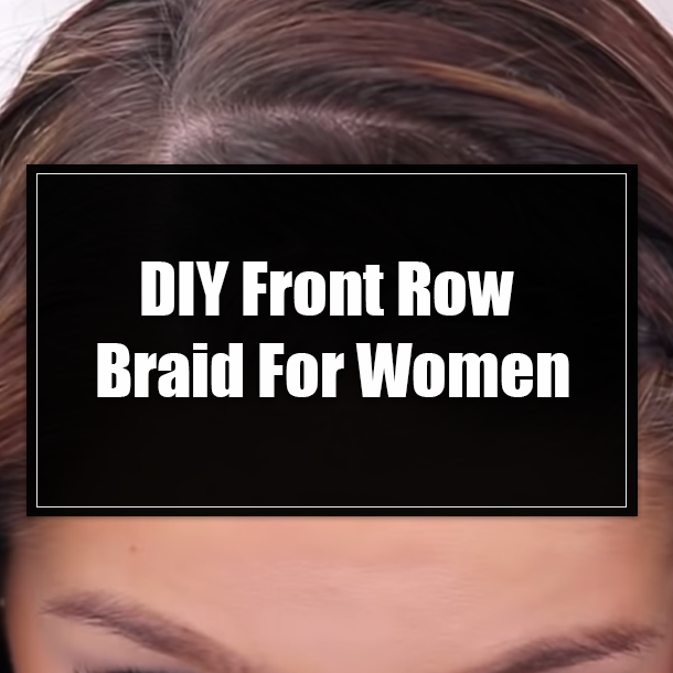 DIY Front Row Braid For Women