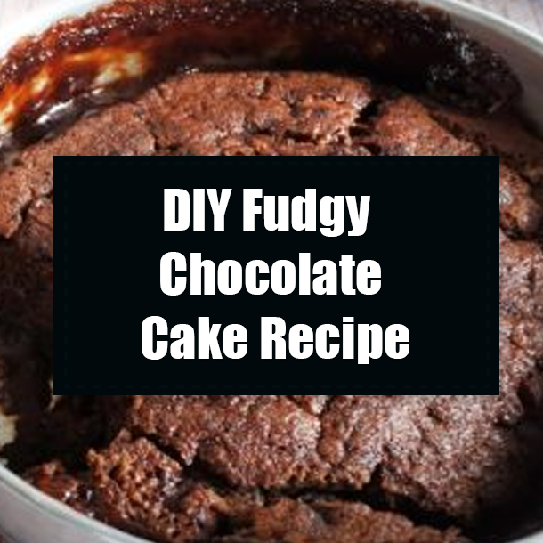 DIY Fudgy Chocolate Cake Recipe