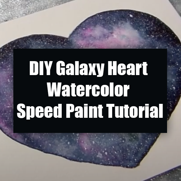 DIY Galaxy Heart Watercolor Speed Paint Tutorial