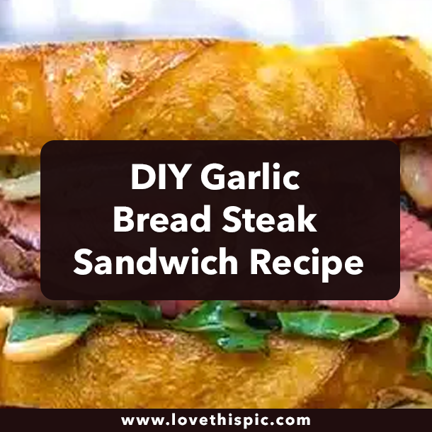 DIY Garlic Bread Steak Sandwich Recipe