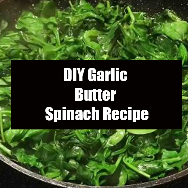 DIY Garlic Butter Spinach Recipe