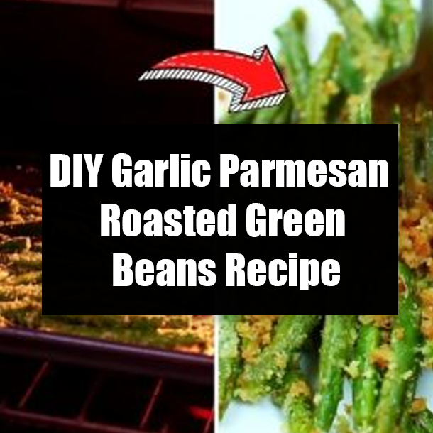 DIY Garlic Parmesan Roasted Green Beans Recipe