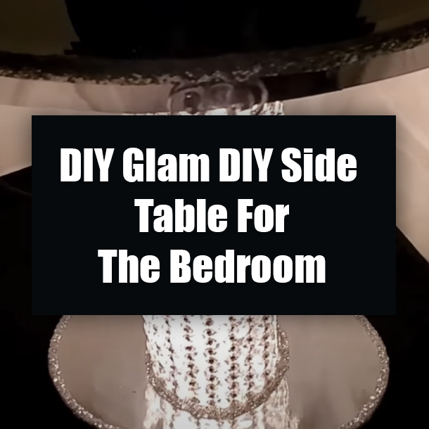 DIY Glam DIY Side Table For The Bedroom