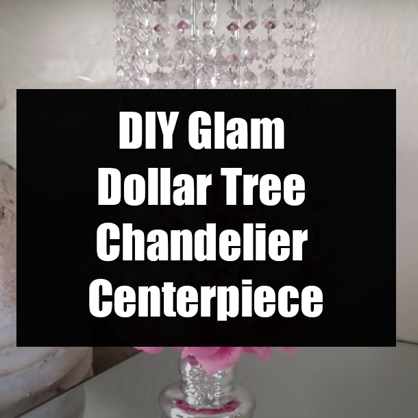 DIY Glam Dollar Tree Chandelier Centerpiece