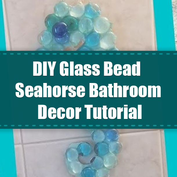 DIY Glass Bead Seahorse Bathroom Decor Tutorial
