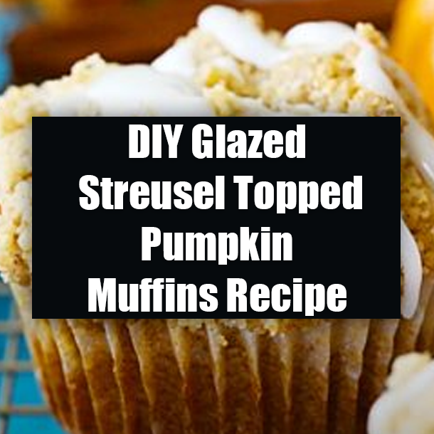 DIY Glazed Streusel Topped Pumpkin Muffins Recipe