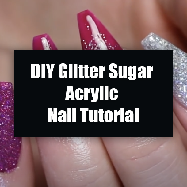 DIY Glitter Sugar Acrylic Nail Tutorial
