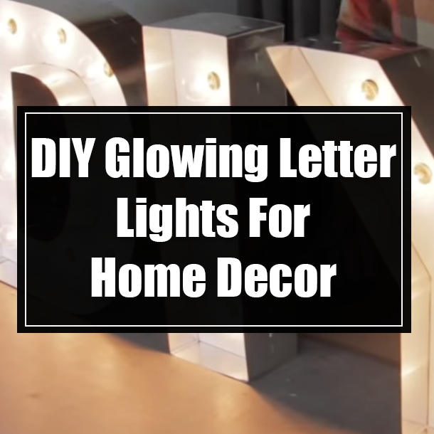 DIY Glowing Letter Lights For Home Decor