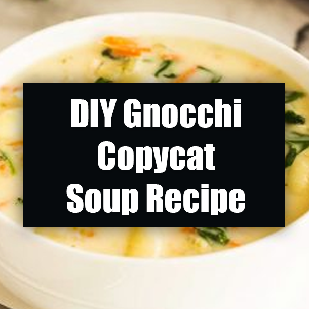 DIY Gnocchi Copycat Soup Recipe