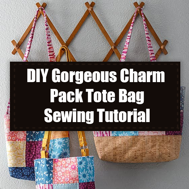 DIY Gorgeous Charm Pack Tote Bag Sewing Tutorial