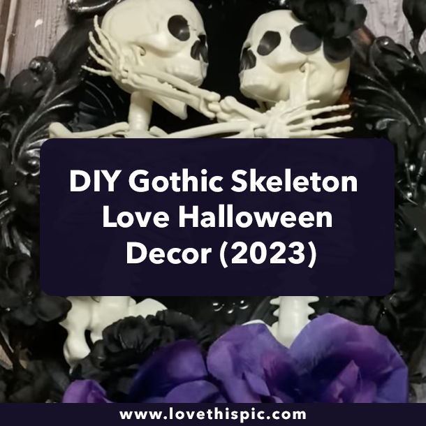 DIY Gothic Skeleton Love Halloween Decor (2023)