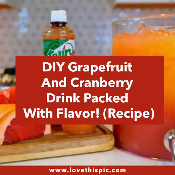DIY Grapefruit And Cranberry Drink Packed With Flavor! (Recipe)