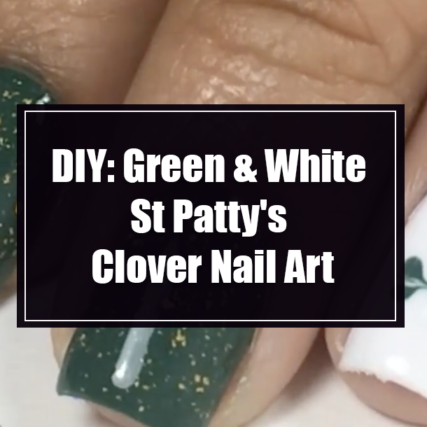 DIY: Green & White St Patty's Clover Nail Art