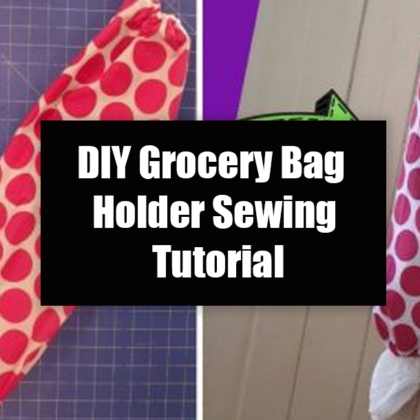 DIY Grocery Bag Holder Sewing Tutorial