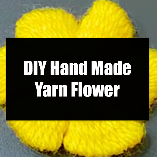 DIY Hand Made Yarn Flower