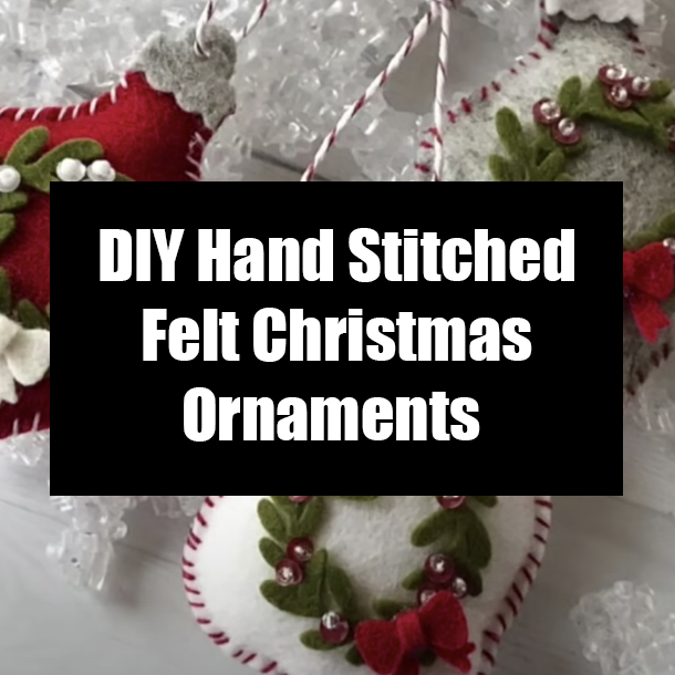 DIY Hand Stitched Felt Christmas Ornaments