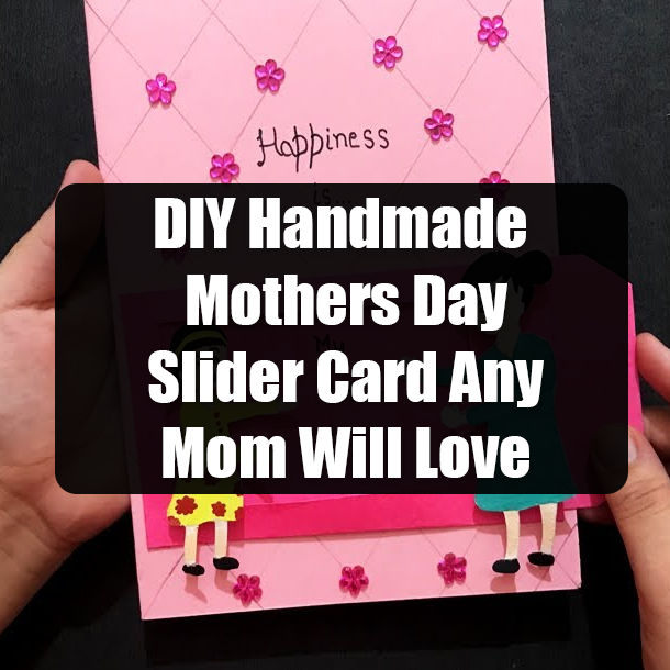 DIY Handmade Mothers Day Slider Card Any Mom Will Love