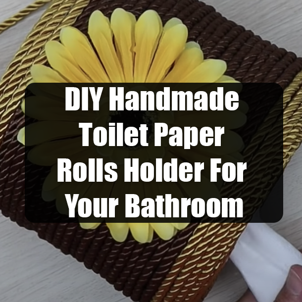 DIY Handmade Toilet Paper Rolls Holder For Your Bathroom