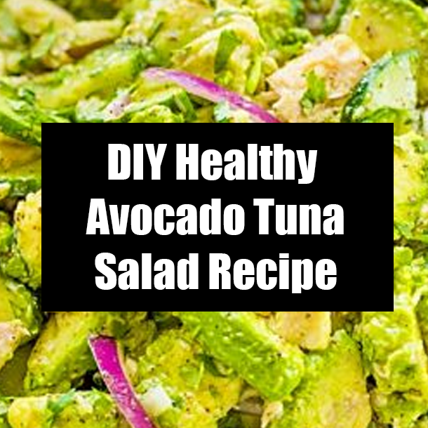 DIY Healthy Avocado Tuna Salad Recipe