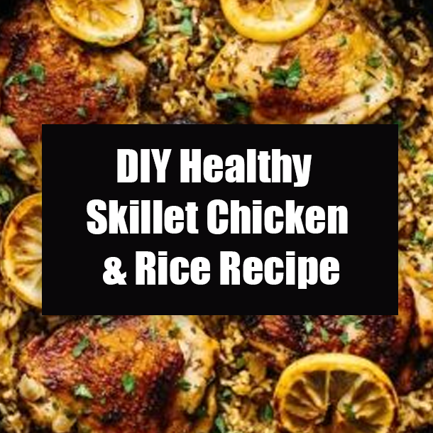 DIY Healthy Skillet Chicken & Rice Recipe
