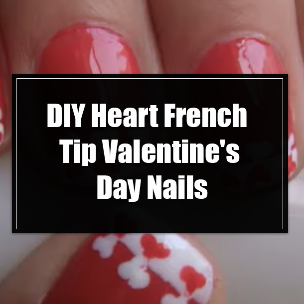 DIY Heart French Tip Valentine's Day Nails