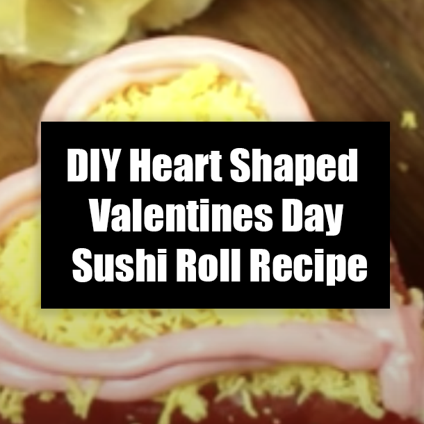 DIY Heart Shaped Valentines Day Sushi Roll Recipe