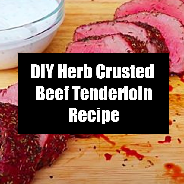 DIY Herb Crusted Beef Tenderloin Recipe