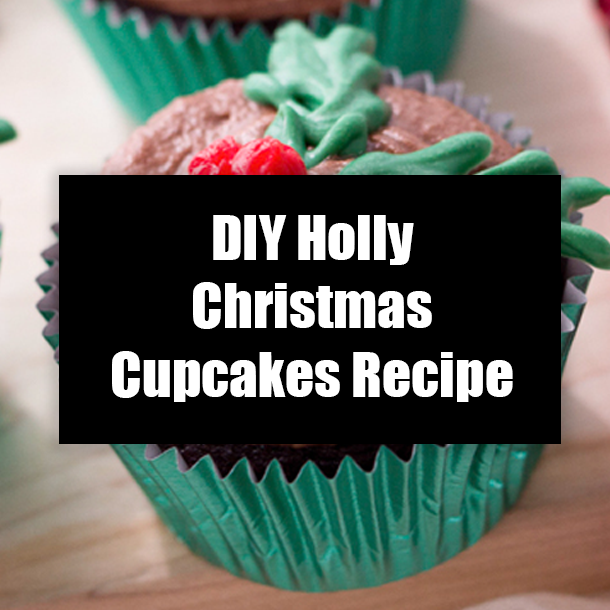 DIY Holly Christmas Cupcakes Recipe