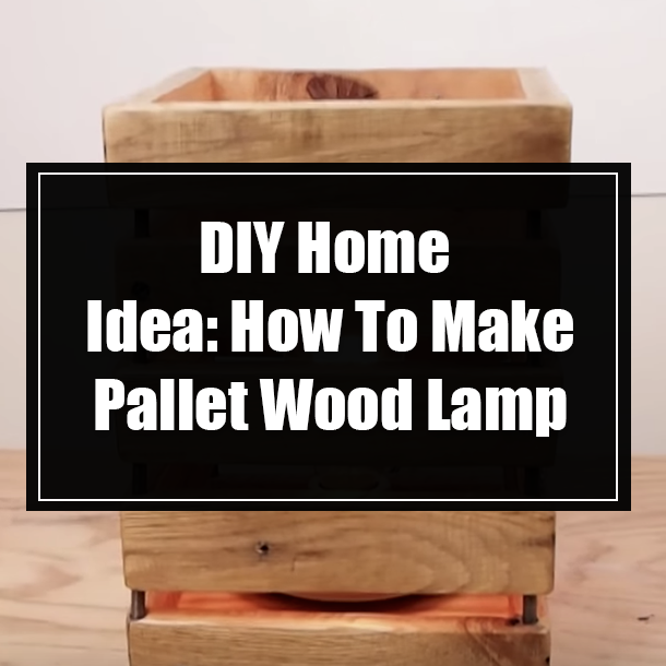 DIY Home Idea: How To Make Pallet Wood Lamp