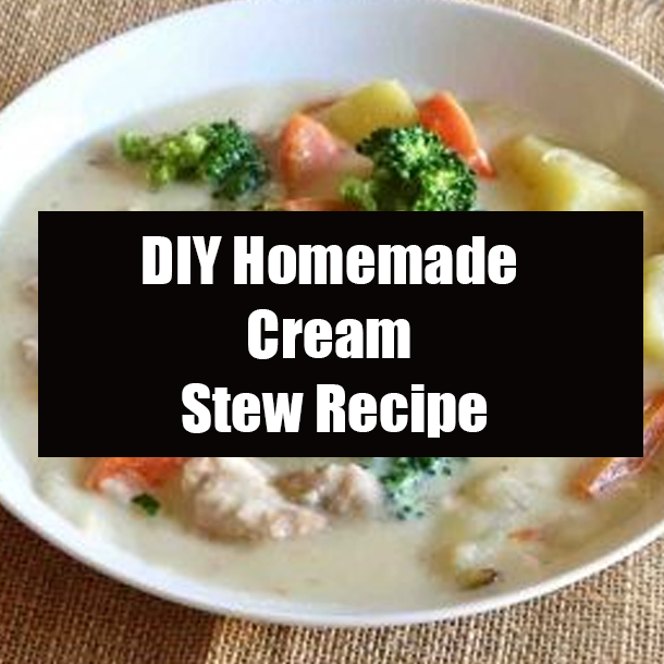 DIY Homemade Cream Stew Recipe