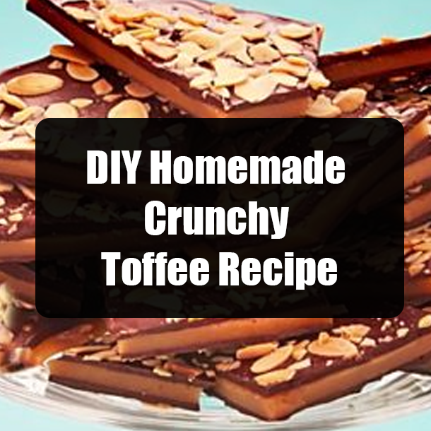 DIY Homemade Crunchy Toffee Recipe