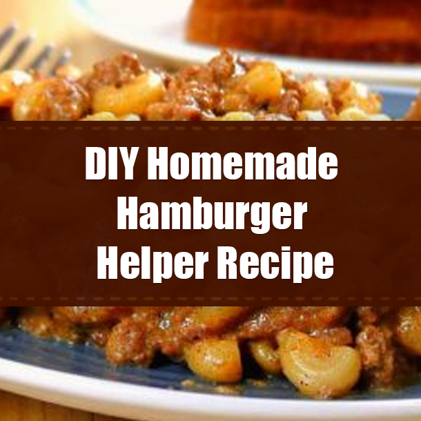 DIY Homemade Hamburger Helper Recipe