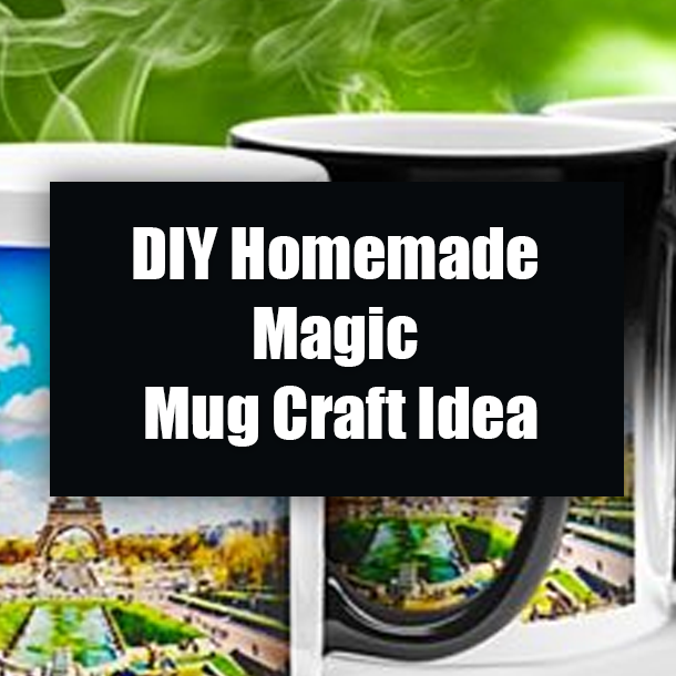 DIY Homemade Magic Mug Craft Idea