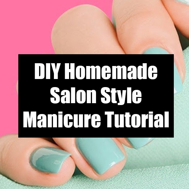 DIY Homemade Salon Style Manicure Tutorial