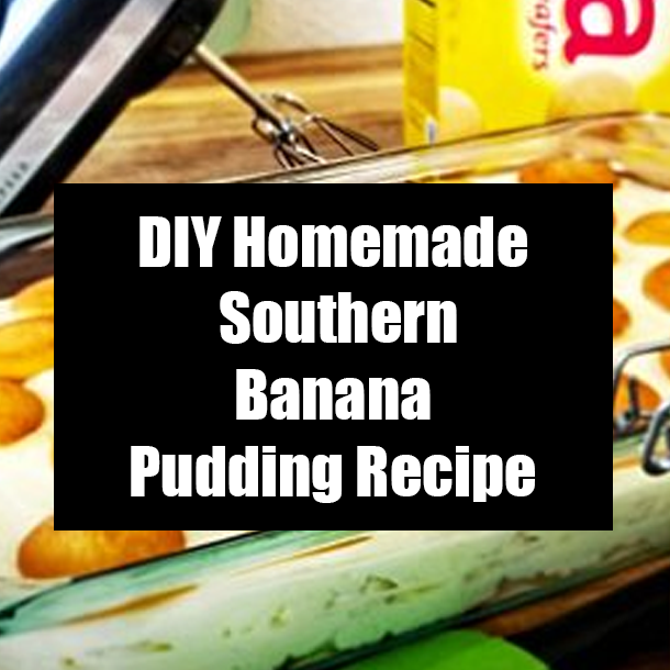 DIY Homemade Southern Banana Pudding Recipe