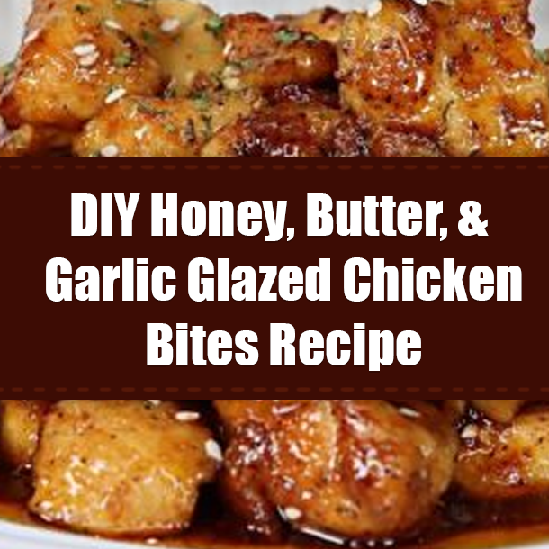 DIY Honey, Butter, & Garlic Glazed Chicken Bites Recipe