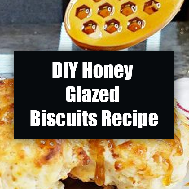 DIY Honey Glazed Biscuits Recipe