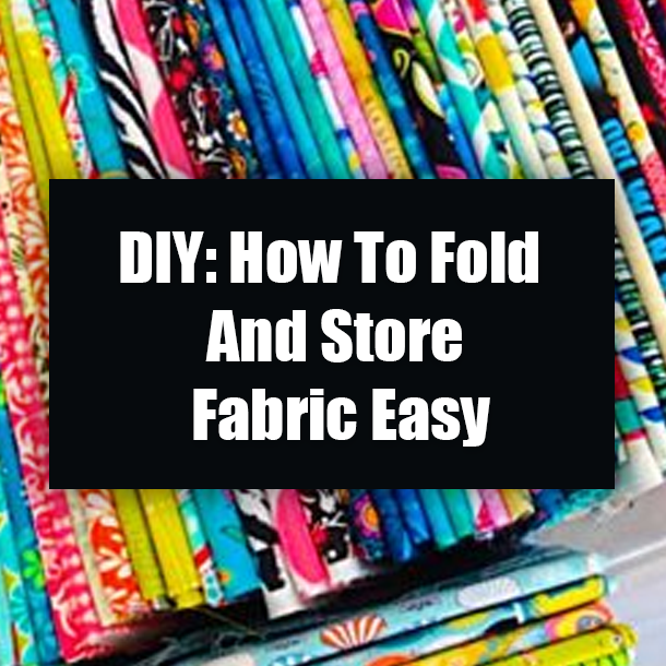 DIY: How To Fold And Store Fabric Easy