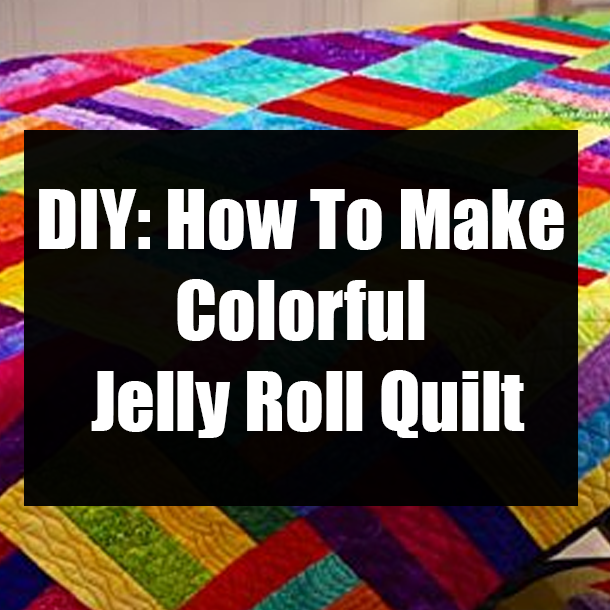 DIY: How To Make Colorful Jelly Roll Quilt