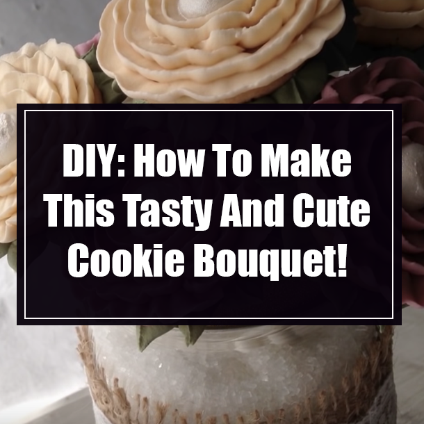 DIY: How To Make This Tasty And Cute Cookie Bouquet!