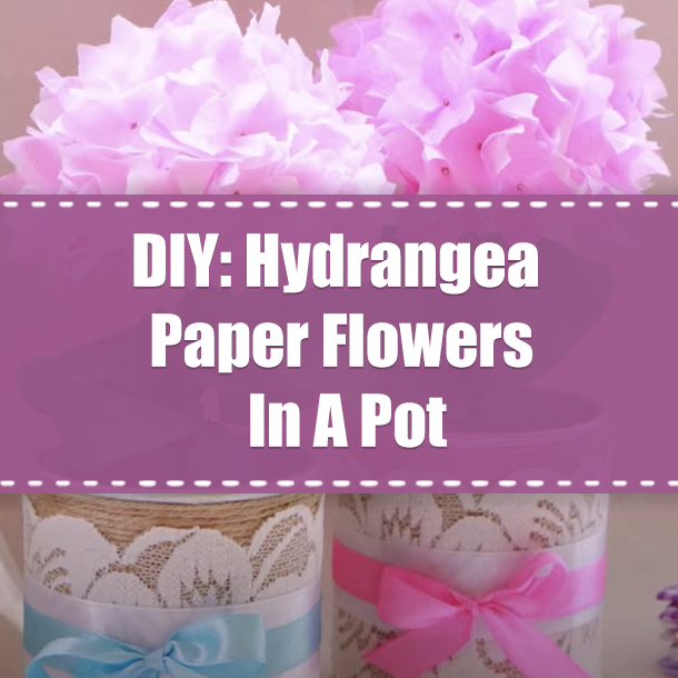 DIY: Hydrangea Paper Flowers In A Pot