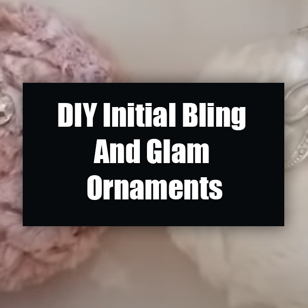 DIY Initial Bling And Glam Ornaments