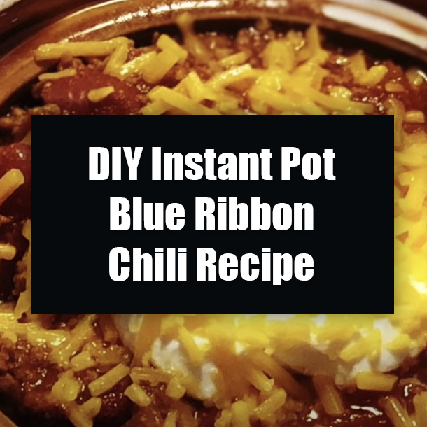 DIY Instant Pot Blue Ribbon Chili Recipe