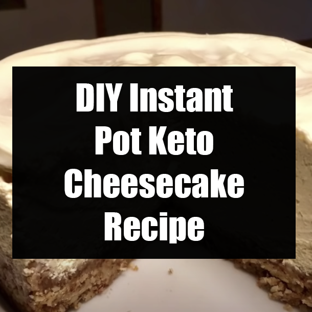 DIY Instant Pot Keto Cheesecake Recipe