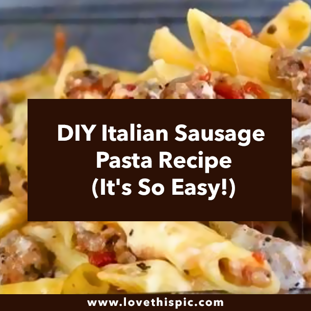 DIY Italian Sausage Pasta Recipe (It's So Easy!)